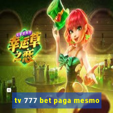 tv 777 bet paga mesmo